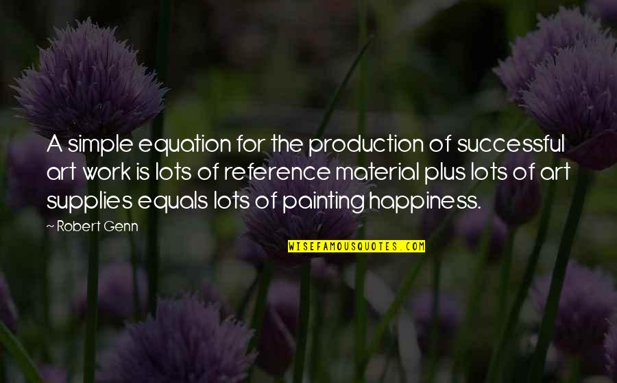 Art Painting Quotes By Robert Genn: A simple equation for the production of successful