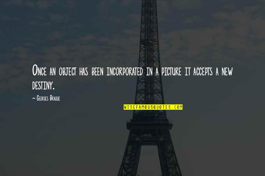Art Picture Quotes By Georges Braque: Once an object has been incorporated in a