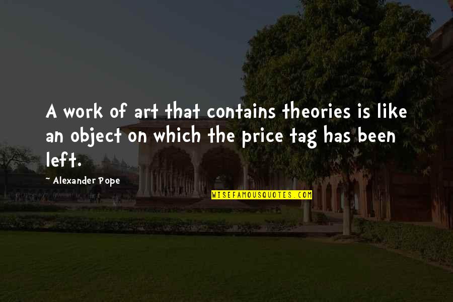 Art Price Quotes By Alexander Pope: A work of art that contains theories is Art Price Quotes By Alexander Pope: A work of art that contains theories is