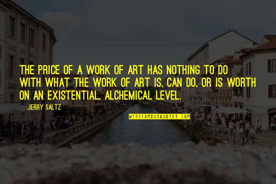 Art Price Quotes By Jerry Saltz: The price of a work of art has