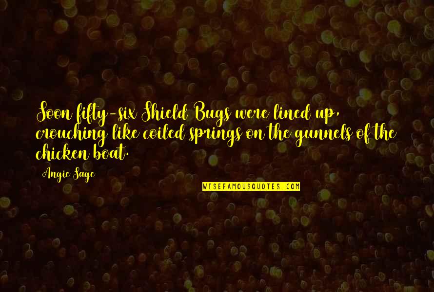 Art Proverbs Quotes By Angie Sage: Soon fifty-six Shield Bugs were lined up, crouching Art Proverbs Quotes By Angie Sage: Soon fifty-six Shield Bugs were lined up, crouching