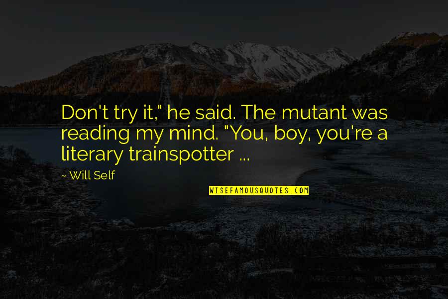 Art Relieving Stress Quotes By Will Self: Don't try it," he said. The mutant was