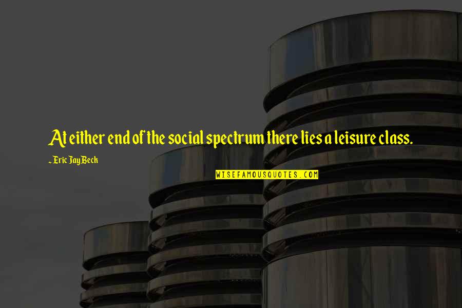 Art Saves Quotes By Eric Jay Beck: At either end of the social spectrum there