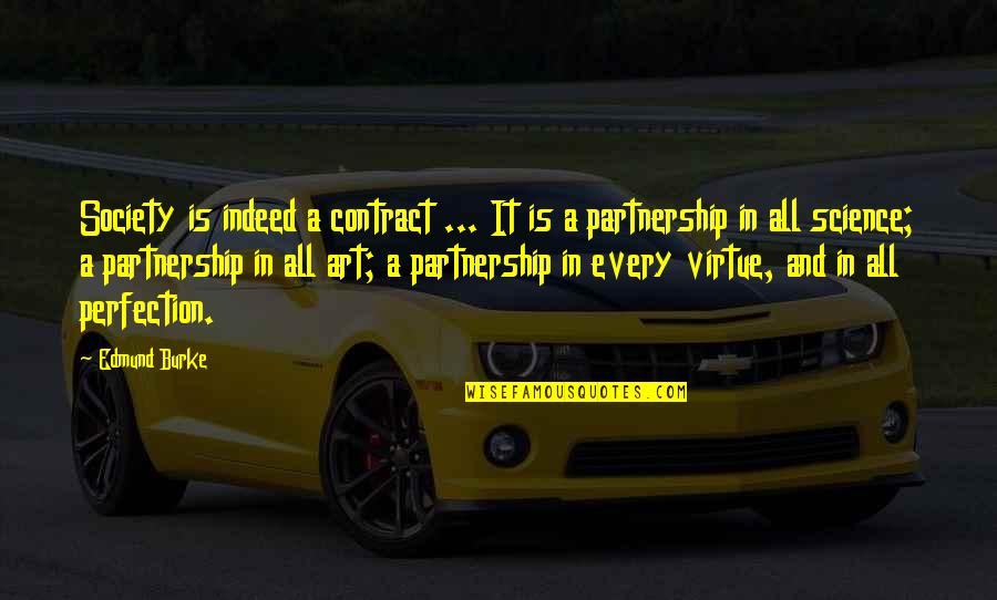 Art Science Quotes By Edmund Burke: Society is indeed a contract ... It is