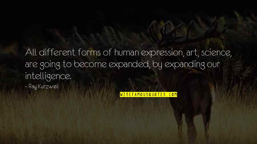 Art Science Quotes By Ray Kurzweil: All different forms of human expression, art, science,