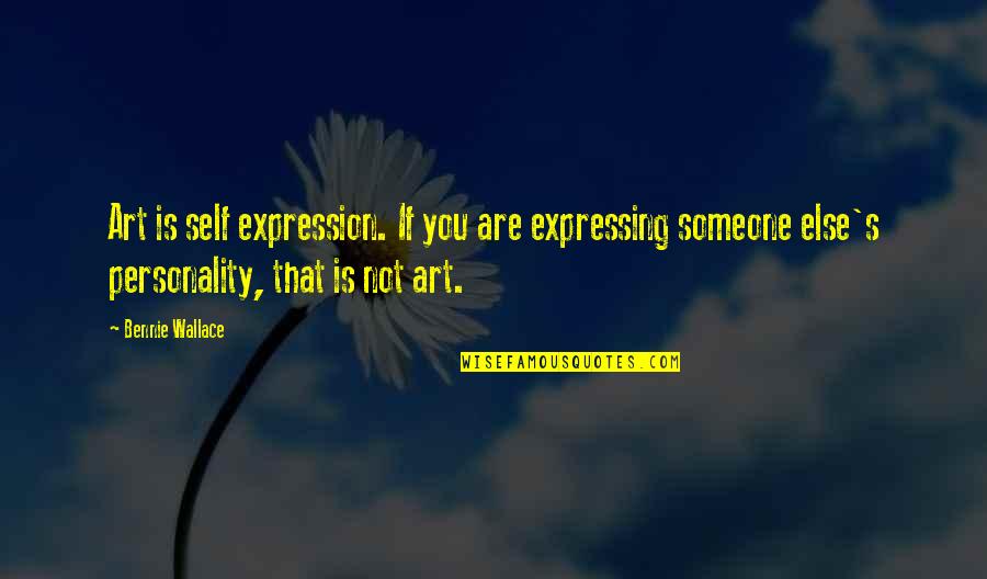 Art Self Expression Quotes By Bennie Wallace: Art is self expression. If you are expressing