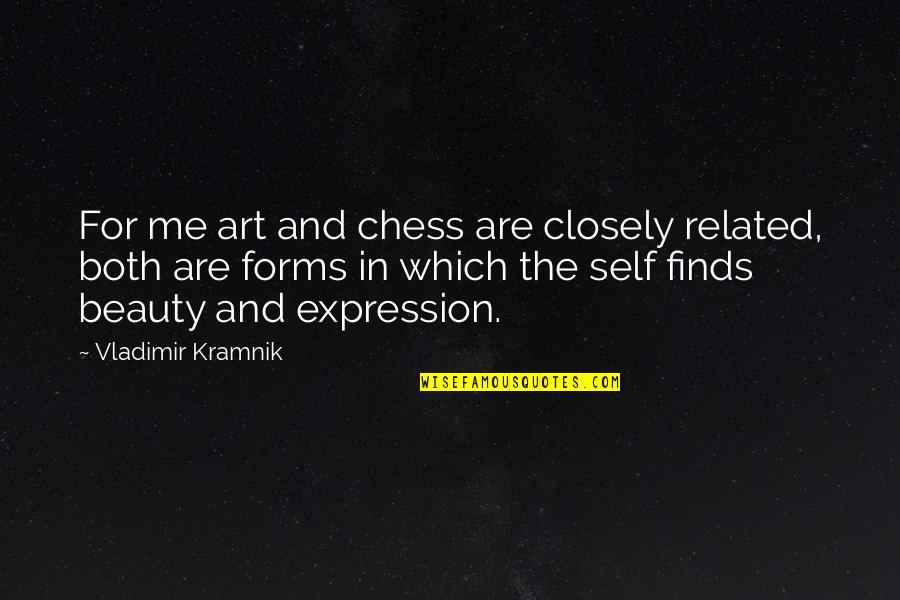 Art Self Expression Quotes By Vladimir Kramnik: For me art and chess are closely related,