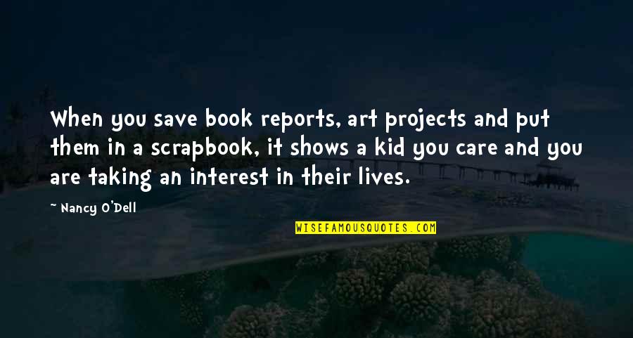 Art Shows Quotes By Nancy O'Dell: When you save book reports, art projects and
