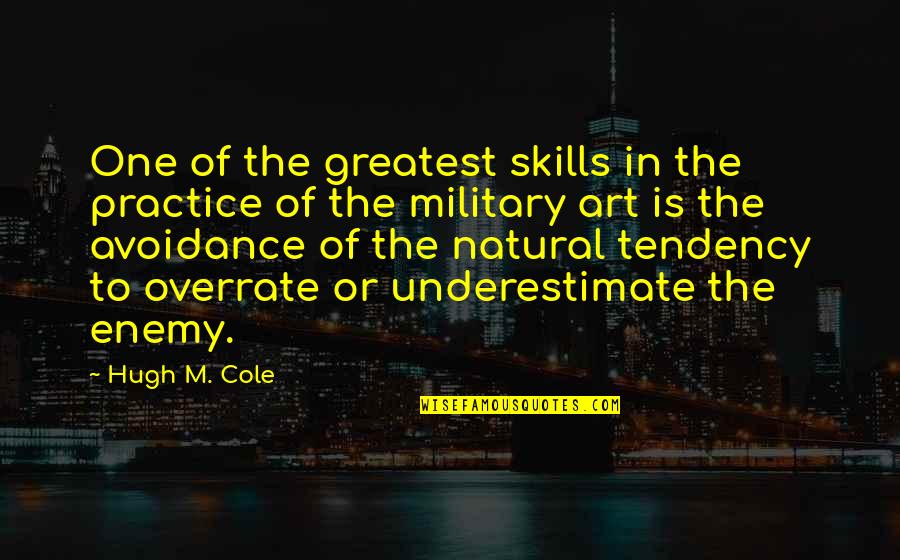 Art Skills Quotes By Hugh M. Cole: One of the greatest skills in the practice