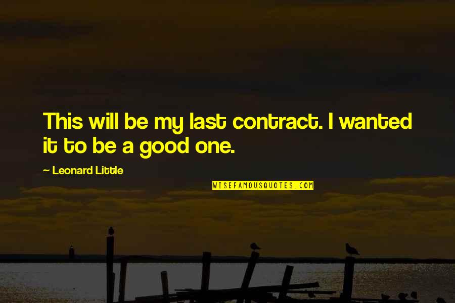 Art Solomon Quotes By Leonard Little: This will be my last contract. I wanted