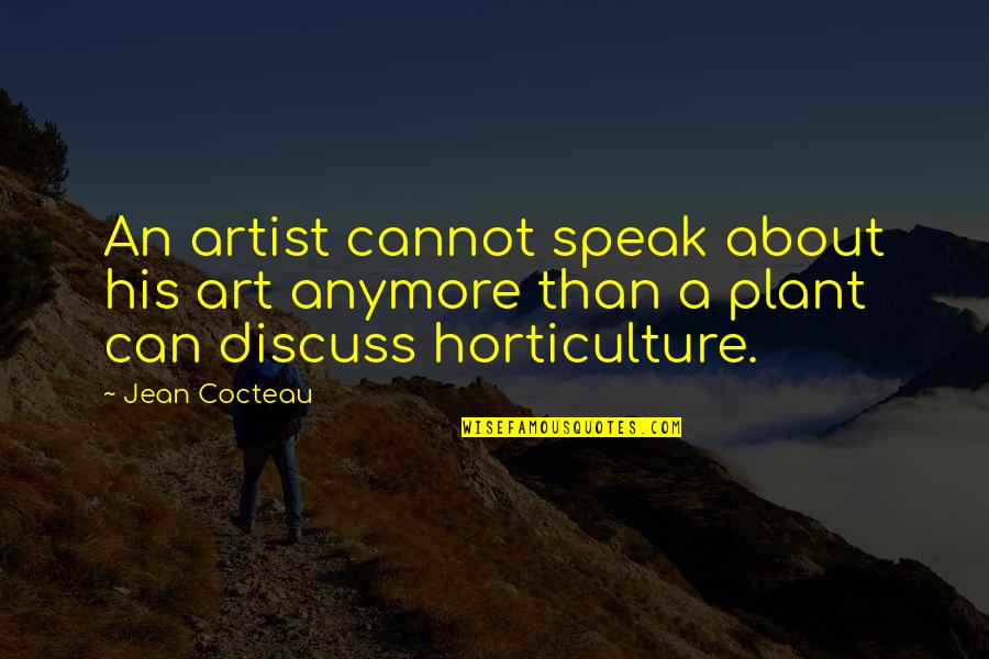 Art Speak Quotes By Jean Cocteau: An artist cannot speak about his art anymore