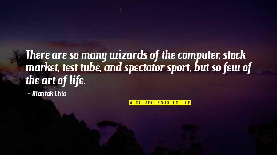 Art Stock Quotes By Mantak Chia: There are so many wizards of the computer,