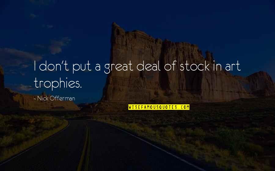 Art Stock Quotes By Nick Offerman: I don't put a great deal of stock