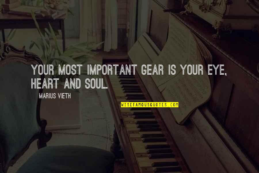 Art Street Quotes By Marius Vieth: Your most important gear is your eye, heart