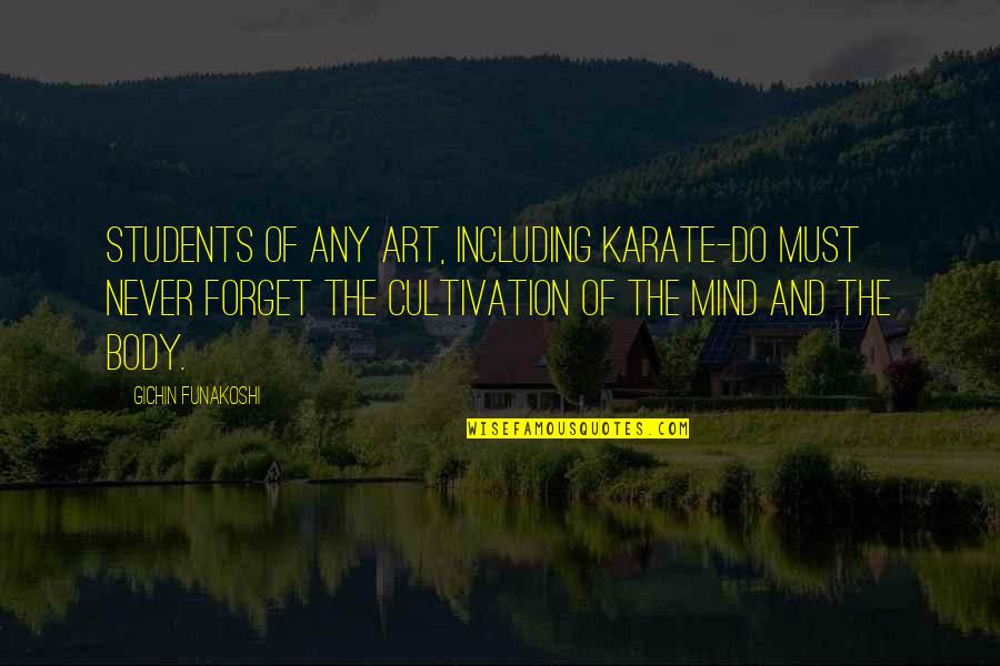Art Students Quotes By Gichin Funakoshi: Students of any art, including Karate-do must never Art Students Quotes By Gichin Funakoshi: Students of any art, including Karate-do must never