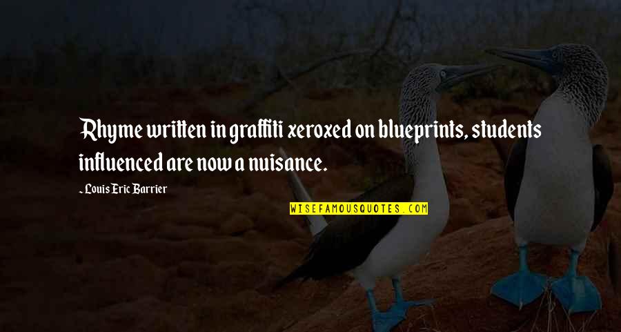 Art Students Quotes By Louis Eric Barrier: Rhyme written in graffiti xeroxed on blueprints, students