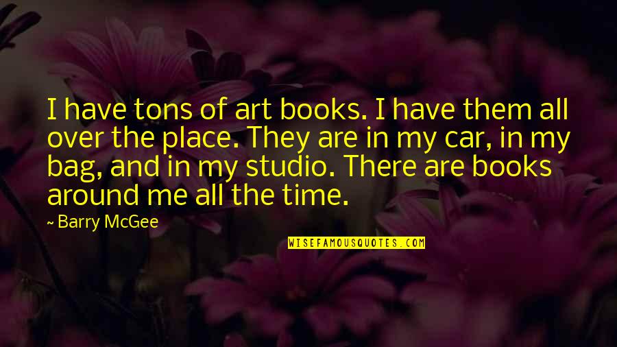 Art Studio Quotes By Barry McGee: I have tons of art books. I have