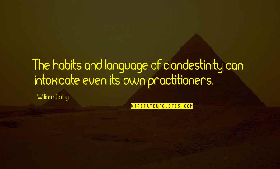 Art Studio Quotes By William Colby: The habits and language of clandestinity can intoxicate