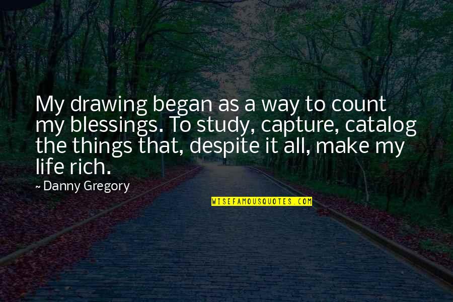 Art Study Quotes By Danny Gregory: My drawing began as a way to count