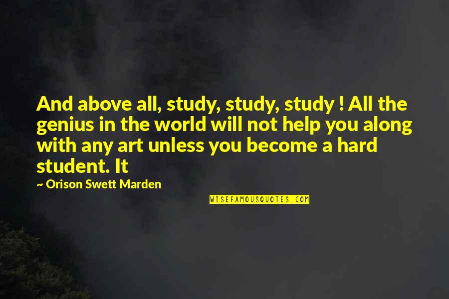 Art Study Quotes By Orison Swett Marden: And above all, study, study, study ! All