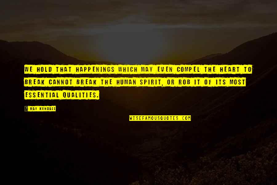 Art Telling A Story Quotes By May Kendall: We hold that happenings which may even compel