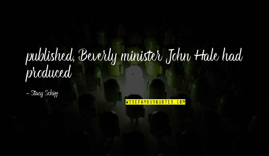 Art Telling A Story Quotes By Stacy Schiff: published, Beverly minister John Hale had produced Art Telling A Story Quotes By Stacy Schiff: published, Beverly minister John Hale had produced
