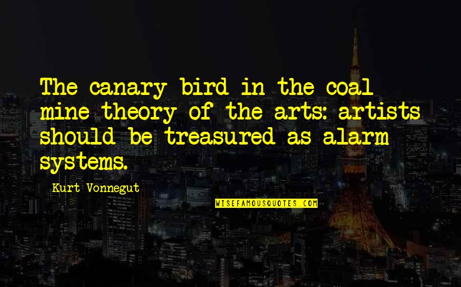 Art Theory Quotes By Kurt Vonnegut: The canary bird in the coal mine theory