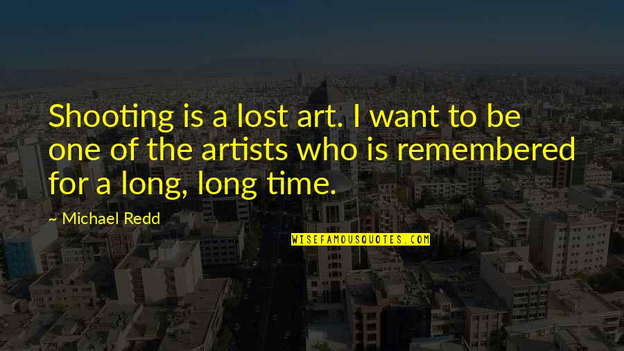 Art Time Quotes By Michael Redd: Shooting is a lost art. I want to