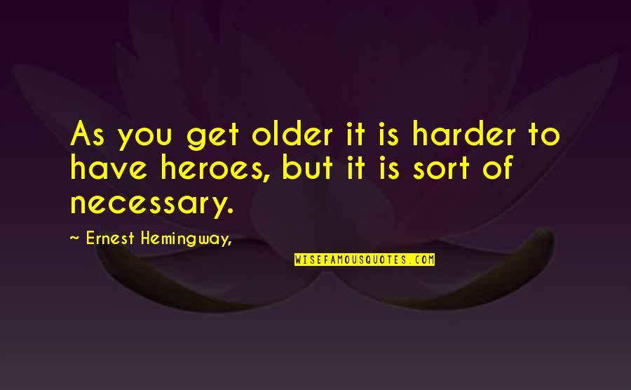 Art Transcends Quotes By Ernest Hemingway,: As you get older it is harder to Art Transcends Quotes By Ernest Hemingway,: As you get older it is harder to