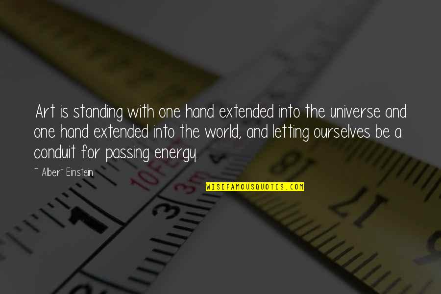 Art World Quotes By Albert Einstein: Art is standing with one hand extended into