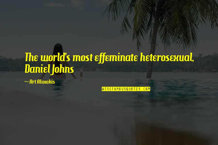 Art World Quotes By Art Alexakis: The world's most effeminate heterosexual, Daniel Johns