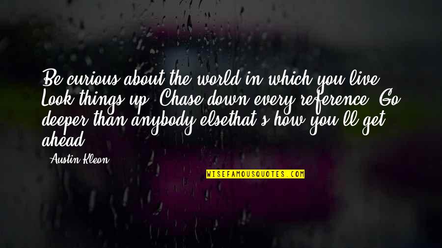 Art World Quotes By Austin Kleon: Be curious about the world in which you