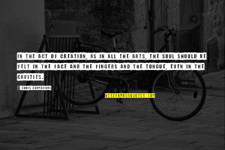 Art Writing Quotes By Chris Campanioni: In the act of creation, as in all Art Writing Quotes By Chris Campanioni: In the act of creation, as in all
