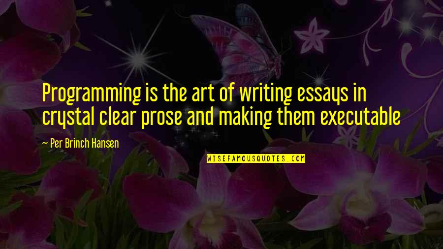 Art Writing Quotes By Per Brinch Hansen: Programming is the art of writing essays in Art Writing Quotes By Per Brinch Hansen: Programming is the art of writing essays in