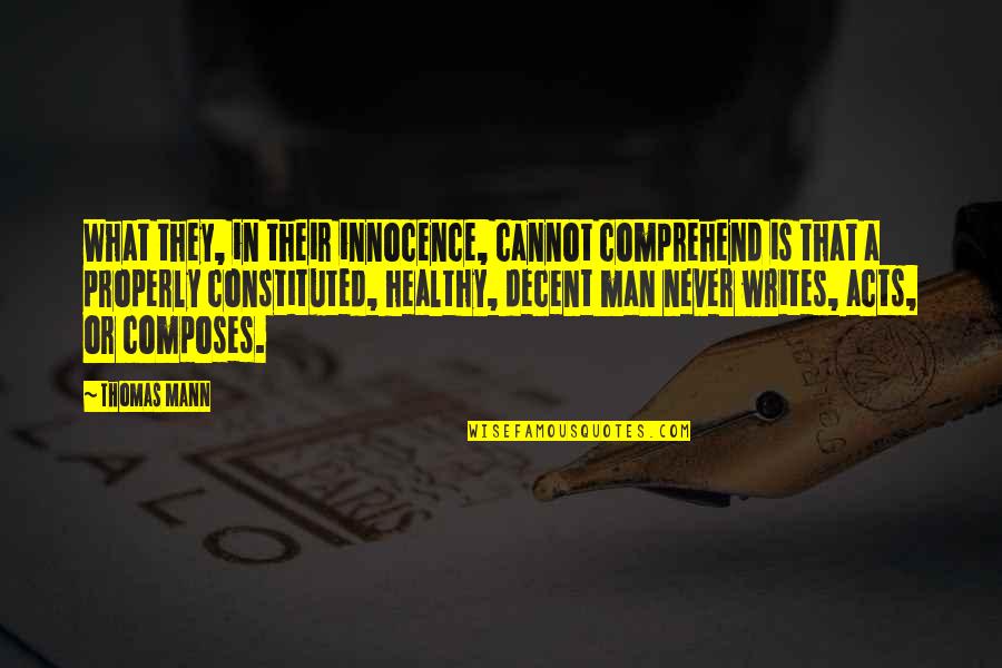 Art Writing Quotes By Thomas Mann: What they, in their innocence, cannot comprehend is Art Writing Quotes By Thomas Mann: What they, in their innocence, cannot comprehend is