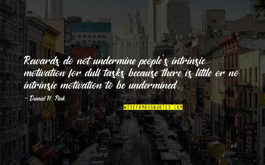 Art3mis Fan Quotes By Daniel H. Pink: Rewards do not undermine people's intrinsic motivation for
