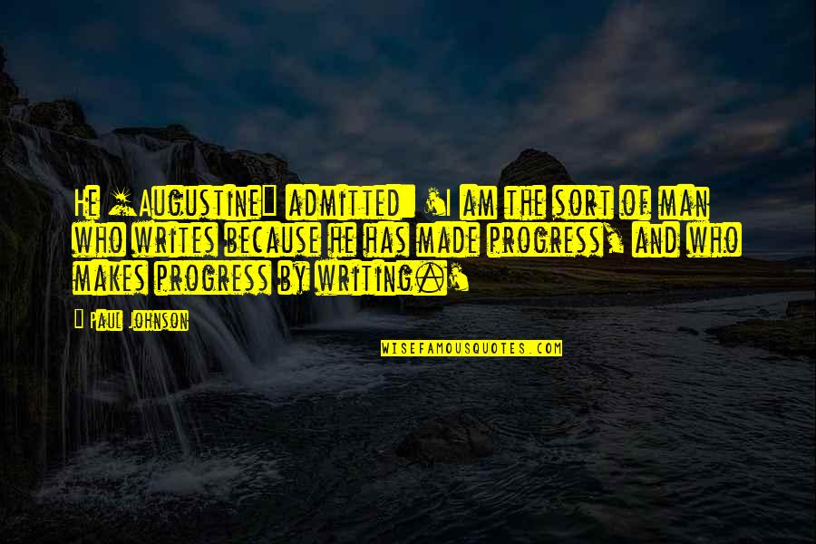 Art3mis Fan Quotes By Paul Johnson: He [Augustine] admitted: 'I am the sort of