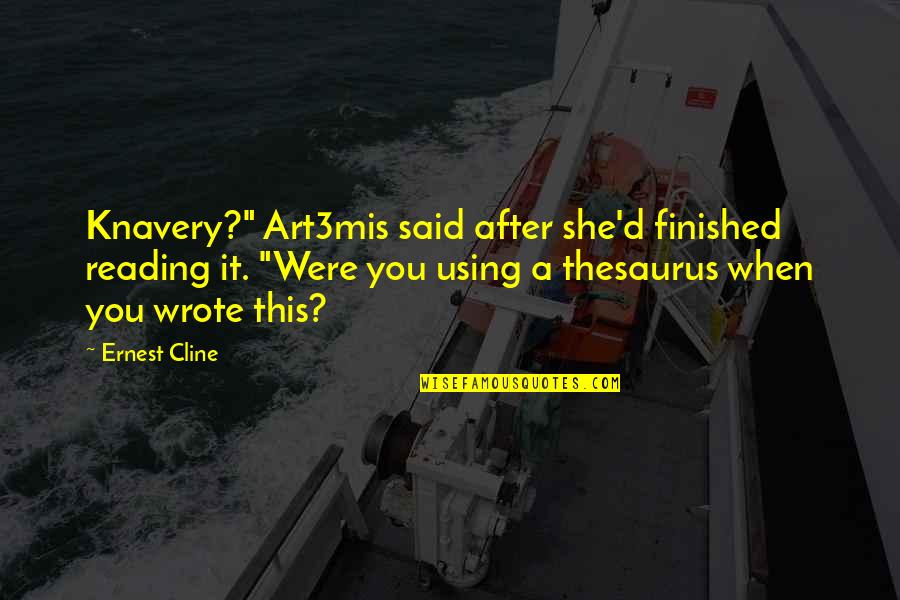 Art3mis's Quotes By Ernest Cline: Knavery?" Art3mis said after she'd finished reading it.