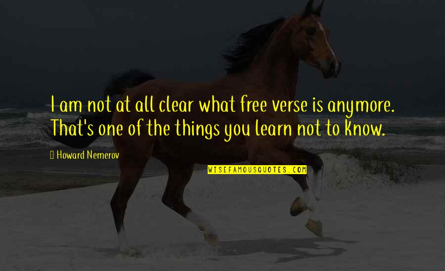 Artadhyan Quotes By Howard Nemerov: I am not at all clear what free