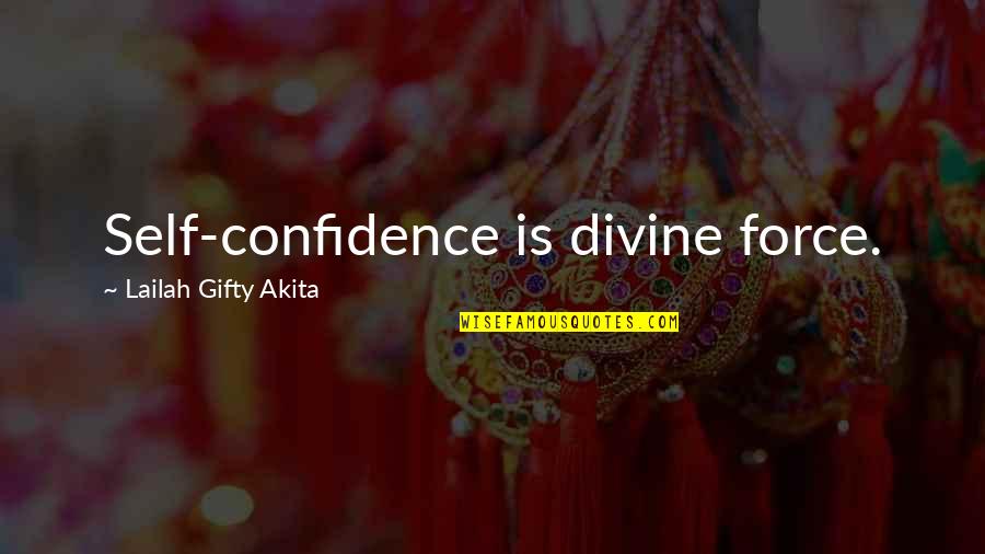 Artadhyan Quotes By Lailah Gifty Akita: Self-confidence is divine force.