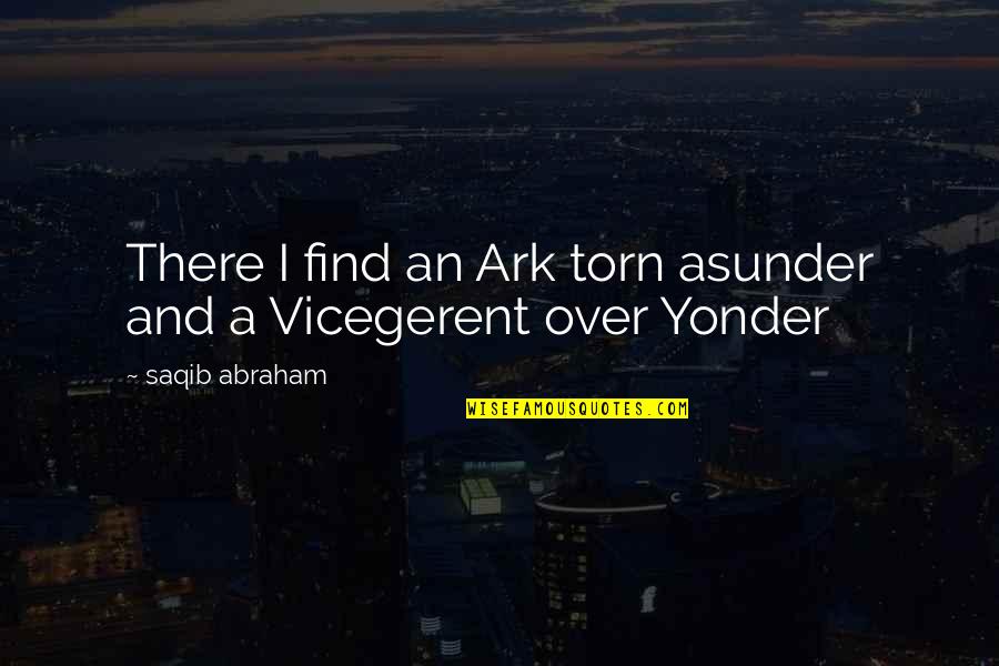 Artagnan Pronunciation Quotes By Saqib Abraham: There I find an Ark torn asunder and Artagnan Pronunciation Quotes By Saqib Abraham: There I find an Ark torn asunder and