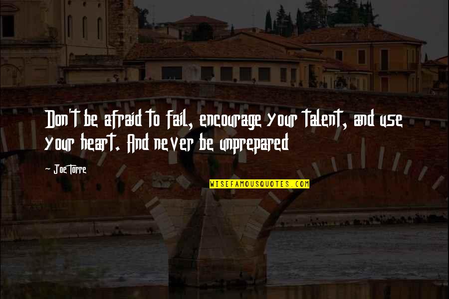 Artagnan Translation Quotes By Joe Torre: Don't be afraid to fail, encourage your talent,