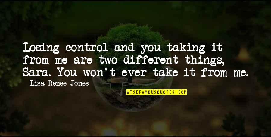Artallidea Quotes By Lisa Renee Jones: Losing control and you taking it from me