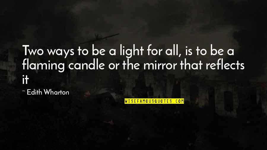 Artaud Noticed Quotes By Edith Wharton: Two ways to be a light for all,