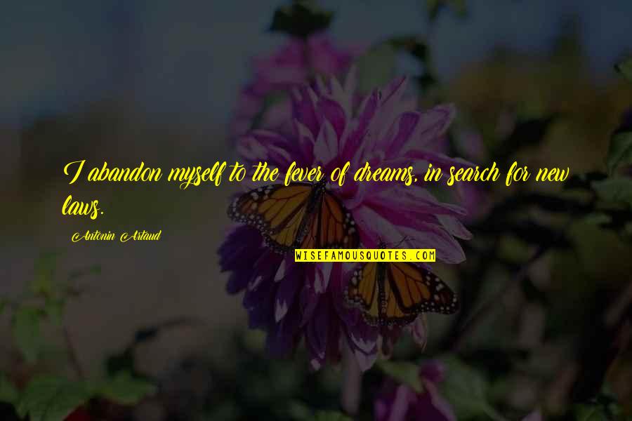 Artaud Quotes By Antonin Artaud: I abandon myself to the fever of dreams,