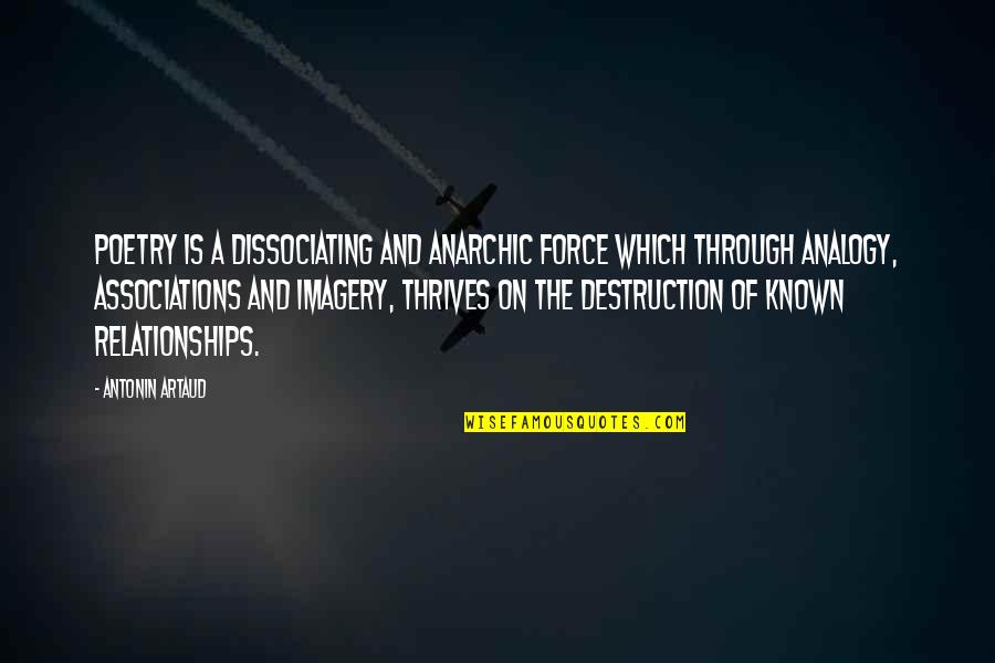 Artaud's Quotes By Antonin Artaud: Poetry is a dissociating and anarchic force which
