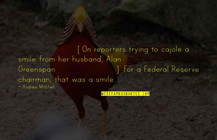 Artavia Subdivision Quotes By Andrea Mitchell: [On reporters trying to cajole a smile from Artavia Subdivision Quotes By Andrea Mitchell: [On reporters trying to cajole a smile from