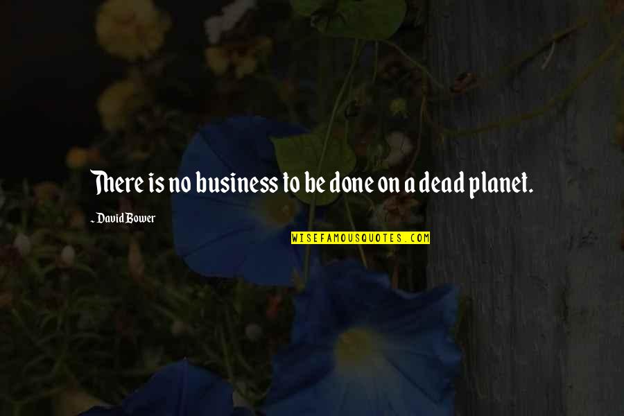 Artaxerxes Composer Quotes By David Bower: There is no business to be done on Artaxerxes Composer Quotes By David Bower: There is no business to be done on