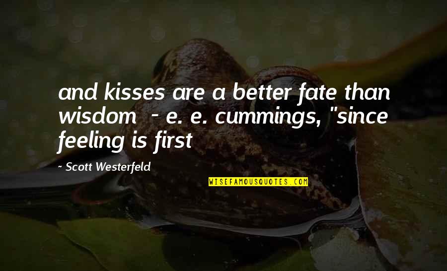 Artaza Hugo Quotes By Scott Westerfeld: and kisses are a better fate than wisdom