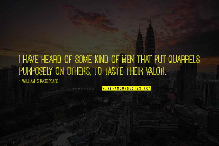 Artazart Quotes By William Shakespeare: I have heard of some kind of men Artazart Quotes By William Shakespeare: I have heard of some kind of men